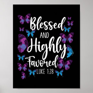 Bible Verse Blsed & Highly Favved Luke 1:28 Poster