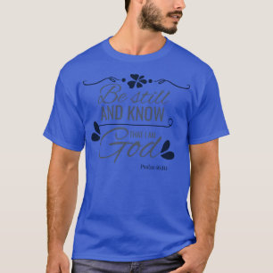 Bible Verse Know Jag är Gud Christian Psalm 4610 T Shirt