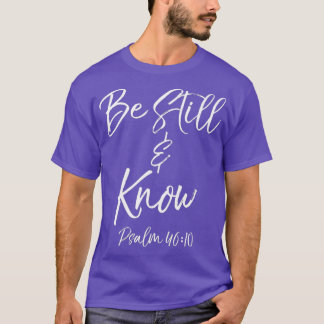 Bible Verse Quote Gift Womens Psalm 4610 be T Shirt