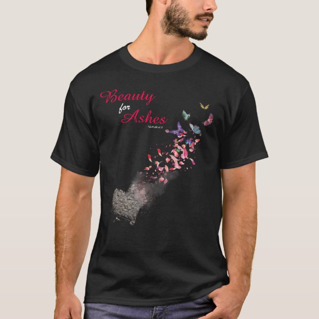 Bible Verse Quote Isaiah 613 Beauty for Ashes Chri T Shirt (Framsida)