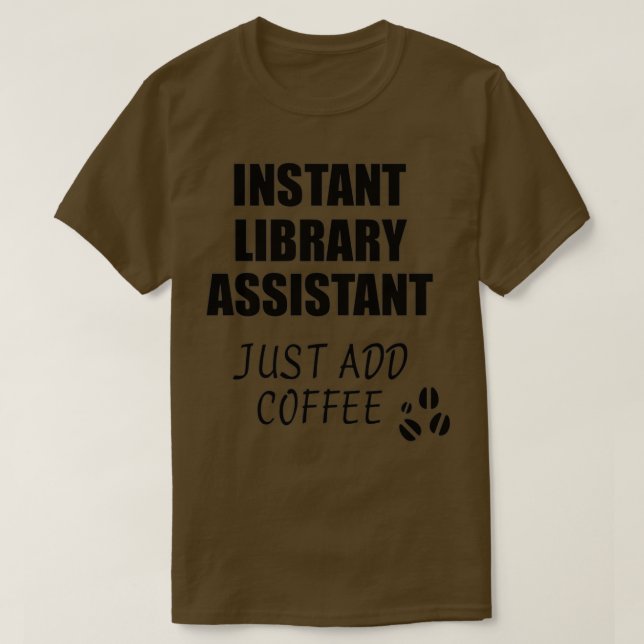 Bibliotek Assistant just Add Coffee Funny Gi T Shirt (Design framsida)