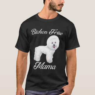 Bichon Frise Mamma Bichon Frise Gift Bichon Frise T Shirt