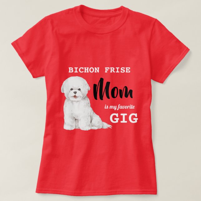 Bichon Frise Mamma Favorite Gig Red  T Shirt (Design framsida)