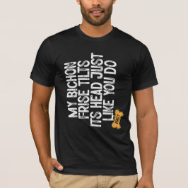 Bichon Frisé Tlits har precis som du. T Shirt