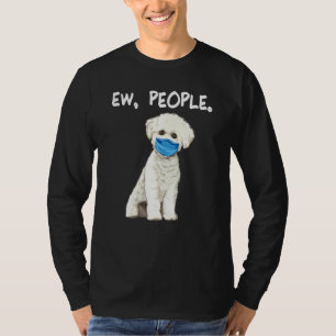 Bichons Frise Ew People Hund Wearing Ansikte Mask T Shirt