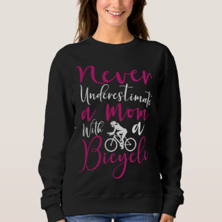 Bicycle Cyclist Mom Never Underestimate a mom with T Shirt