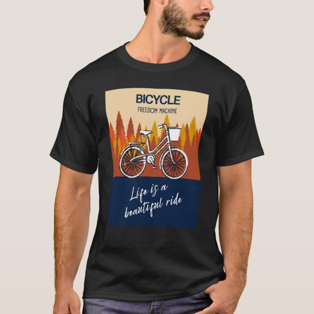 Bicycle Freedom Machine Life is a beautiful ride B T Shirt (Framsida)