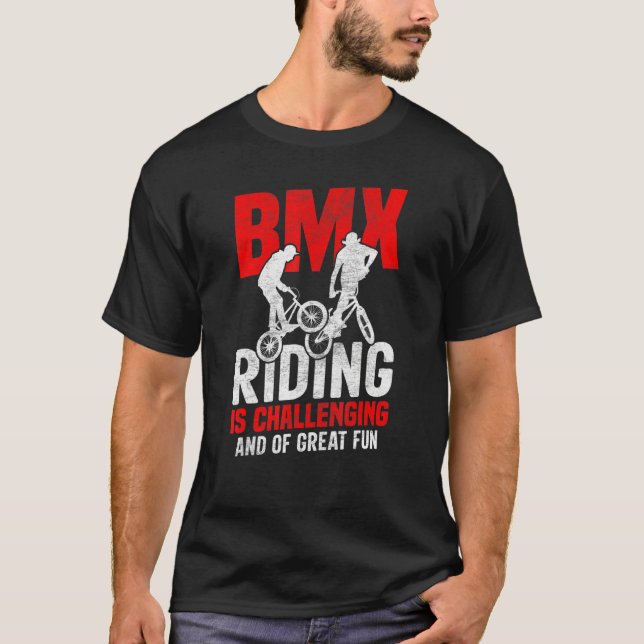 Bicycle Motocross  BMX Riding Is Challenging Frees T Shirt (Framsida)