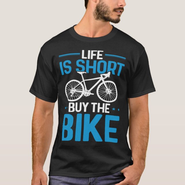 Bicycle Rider  Cycling Life Is Short Buy The Bike T Shirt (Framsida)