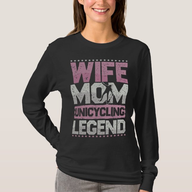 Bicycle Wife Mom Unicycle Legend Unicycle Women T Shirt (Framsida)