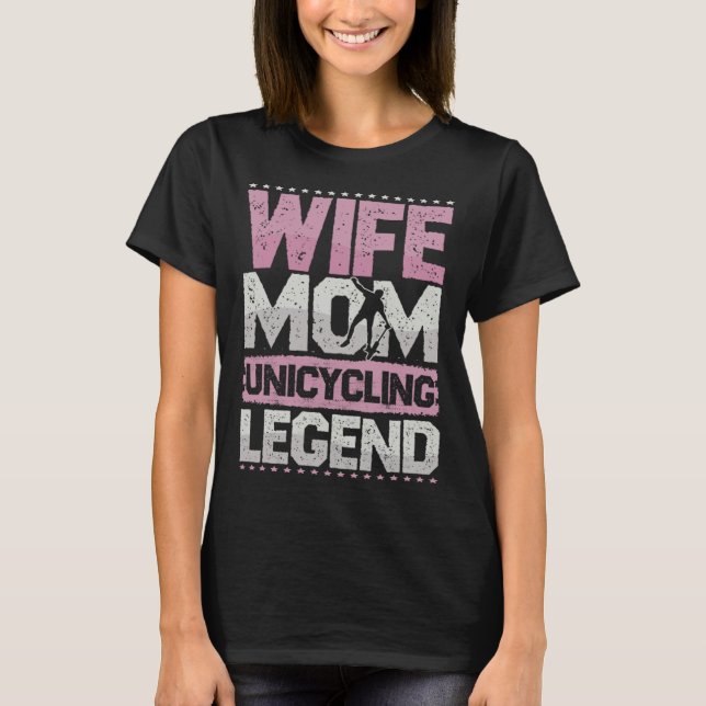 Bicycle Wife Mom Unicycle Legend Unicycle Women T Shirt (Framsida)