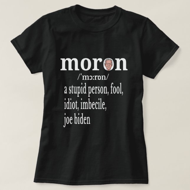 Biden Anti Moron Definition A Stupid Person Fool  T Shirt (Design framsida)