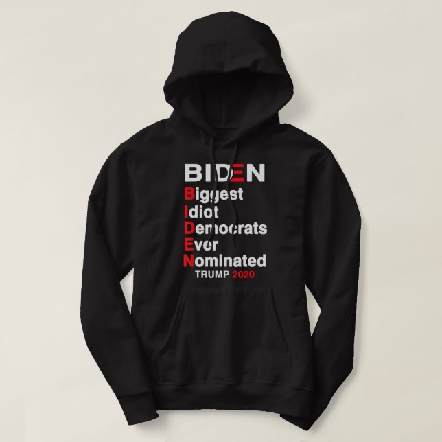 Biden Biggest Idiot-demokraterna har någonsin nomi Hoodie (Design framsida)