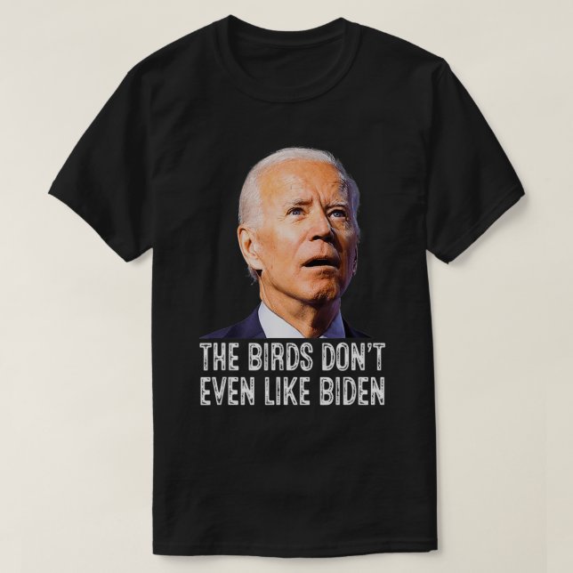 Biden Bird Poop, fågeln gillar inte ens biden  T Shirt (Design framsida)