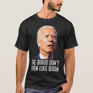 Biden Bird Poop, fågeln gillar inte ens biden  T Shirt