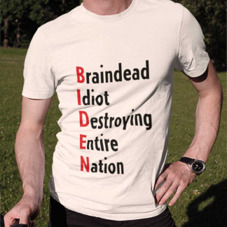 Biden - Braindead Idiot som förstör hela nationen T Shirt