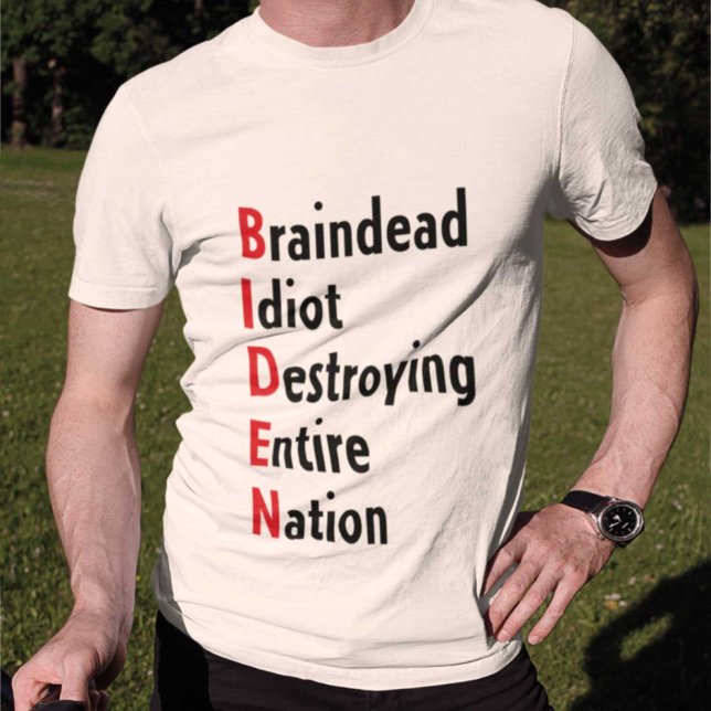 Biden - Braindead Idiot som förstör hela nationen T Shirt (Skapare uppladdad)