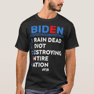 Biden, Braindead Idiot som förstör hela nationen T Shirt