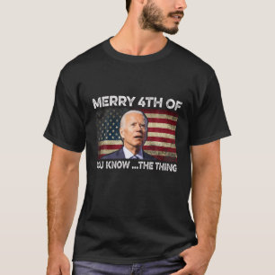 Biden Dazed Merry 4:e av er vet... Sak-fonen T Shirt