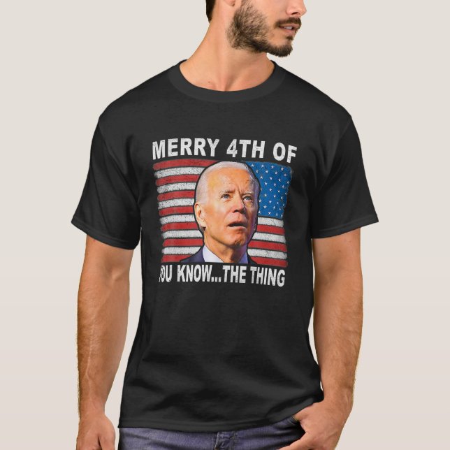 Biden Dazed Merry 4Th Of You Know...The Thing Funn T Shirt (Framsida)