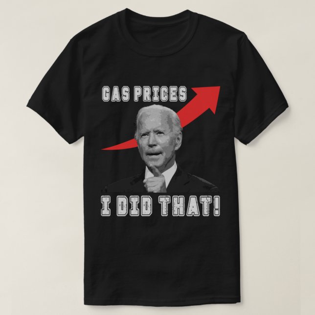 Biden Gas Prices bidenflation Memors höga gasprise T Shirt (Design framsida)