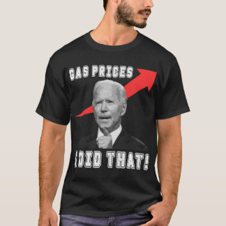Biden Gas Prices bidenflation Memors höga gasprise T Shirt