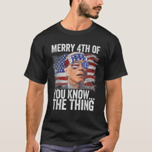 Biden Merry 4:e du vet... Sak T Shirt