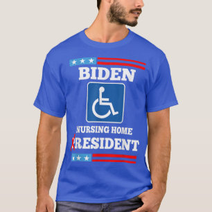Biden Nursing Home Resident Funny Anti Joe Biden R T Shirt