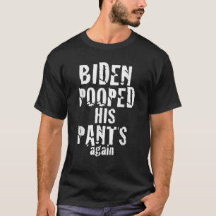 Biden Pooped Hans Byxor mot president Joe St T Shirt
