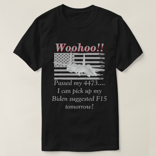 Biden säger att vi kommer att behöva F15s-Mörk T Shirt (Design framsida)