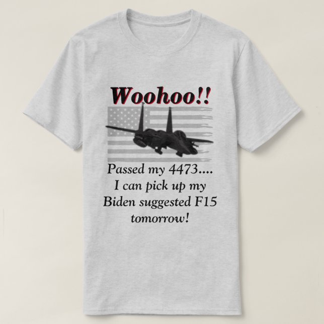 Biden säger att vi kommer att behöva F15s T Shirt (Design framsida)