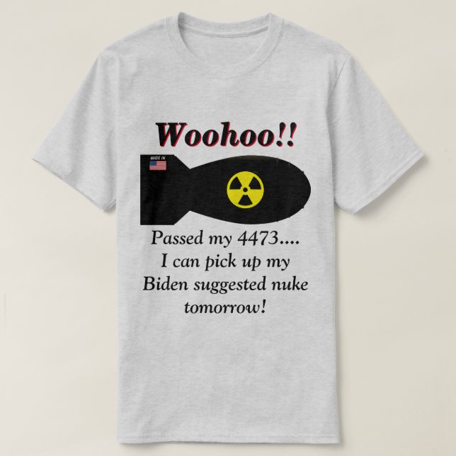 Biden säger att vi kommer att behöva kärnvapen  t shirt (Design framsida)