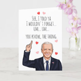Biden Valentine - Jag sa att jag inte skulle glömm Kort
