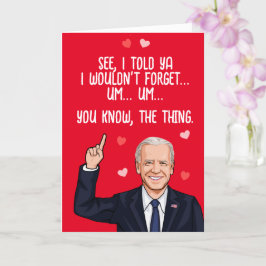 Biden Valentine - jag sa att jag inte skulle glömm Kort