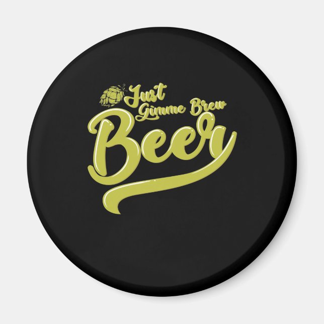 Bierbrauen Just Give me a Beer Magnet (Framsidan)