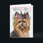 Biewer Terrier Hund Queen for Day Funny Birthday Kort<br><div class="desc">Biewer Terrier-hund önskar sin speciella människofödelsedag i mamma och en passande drottning.</div>