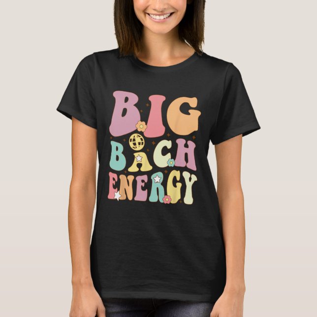 Big Bach Energy Bride Bridesmaid Groovy Bacheloret T Shirt (Framsida)
