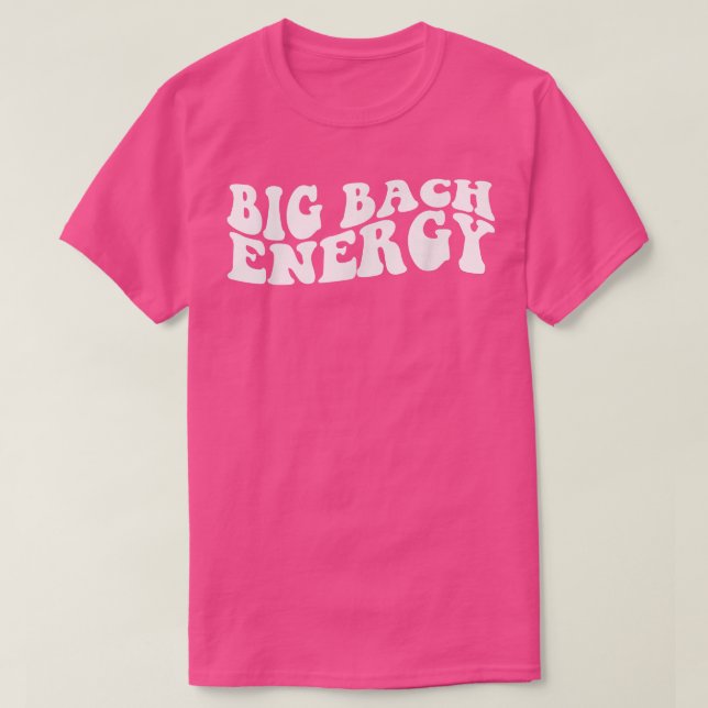 Big Bach Energy Möhippa Bachelorette Party Bridesm T Shirt (Design framsida)