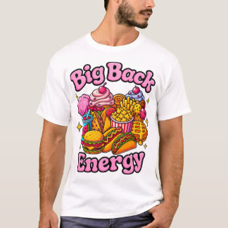 Big Back Energy Shirt, Funny Trendy T Shirt