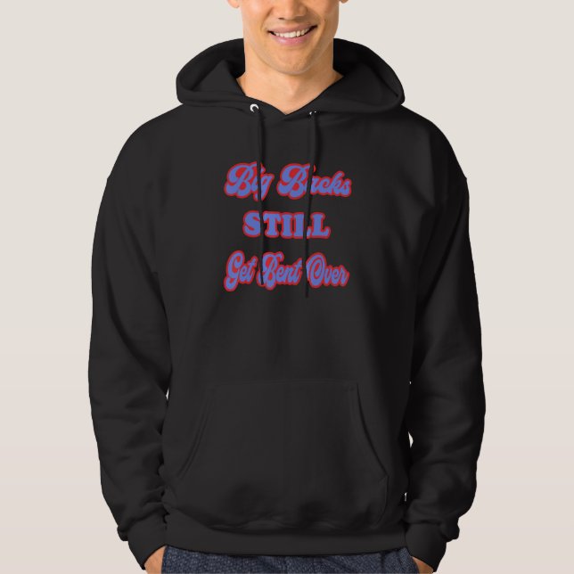 Big Backs Still Get Bent Over  Sarcastic Hoodie (Framsida)
