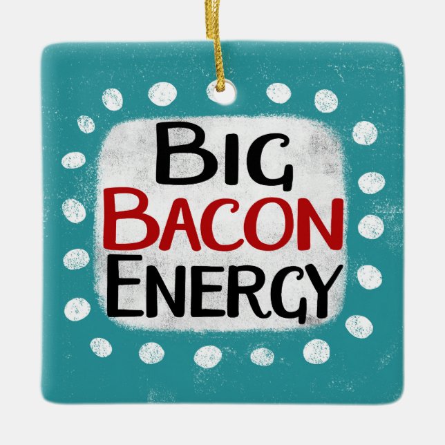 Big Bacon Energy Ornament (Framsida)
