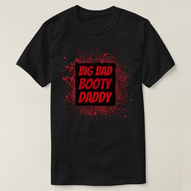 Big Bad Booty pappa T Shirt (Design framsida)