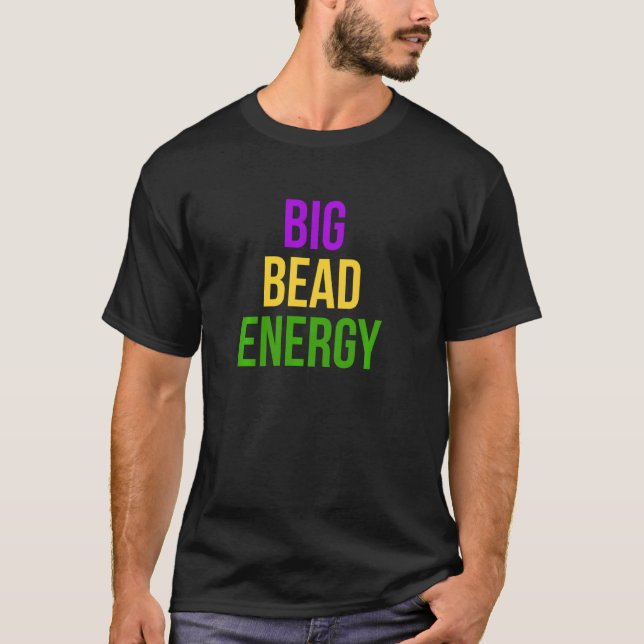 Big Bead Energy Mardi Gras Carnival New Orleans Pa T Shirt (Framsida)