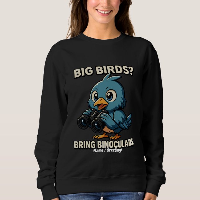 Big Birds? Bring Binoculars Funny Birdwatching T Shirt (Framsida)