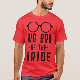 Big Bro of the Bride Bachelor Matching Group Broth T Shirt