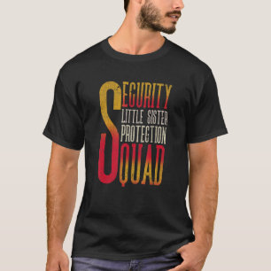 Big Brothe Security Little Sister Protection Squad T Shirt