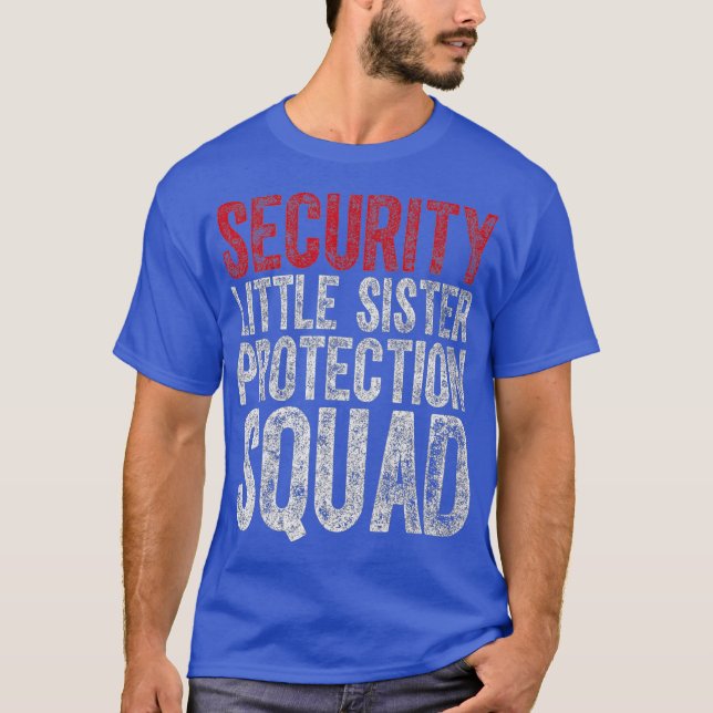Big Brother Gift Security Little Sister Squad T Shirt (Framsida)