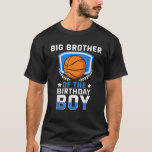 Big Brother of the Birthday Boy Basketball Family T Shirt<br><div class="desc">Big Brother of the Birthday Boy Basketball Family</div>