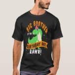 Big Brother of the Birthday Boy Dinosaur Funny Cu T Shirt<br><div class="desc">Big Brother of the Birthday Boy Dinosaur Funny Cute.</div>