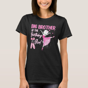 Big Brother of the Birthday Girl Ballerina Ballet T Shirt